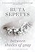 Between Shades of Gray by Sepetys, Ruta unknown edition [Pape... by Ruta Sepetys Between Shades of Gray by Sepetys, Ruta unknown edition [Pape... by Ruta Sepetys