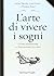 L'arte di vivere i sogni. Come diventare un sognatore lucido by Thomas Peisel (2014-01-07)