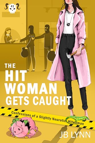 The Hitwoman Gets Caught (Confessions of a Slightly Neurotic Hitwoman #41)