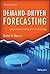 Demand-Driven Forecasting: A Structured Approach to Forecasting by Charles W. Chase (2013-08-19)