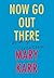 Now Go Out There: (and Get Curious) by Mary Karr (2016-05-05)