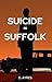 Suicide in Suffolk (Cecil W...