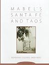 Mabel's Santa Fe & Taos: Bohemian Legends (1900-1950) Mabel's Santa Fe & Taos: Bohemian Legends (1900-1950)