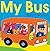 [My Bus] [Author: Barton, Byron] [April, 2014]