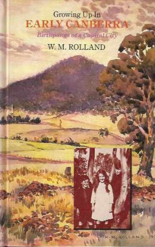 Growing up in early Canberra: birthpangs of a capital city [birth pangs of a capital city] (Hardcover)