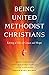 Being United Methodist Christians