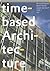 Time-based Architecture by Rene Heijne, Jasper van Zwol, eds. Bernard Leupen (2005-06-06)