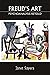 Freud's Art - Psychoanalysis Retold