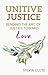 Unitive Justice: Bending th...