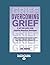 Overcoming Grief: A self-help guide using Cognitive Behavioral Techniques Paperback – Large Print, December 28, 2012