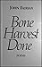 Bone harvest done: Poems