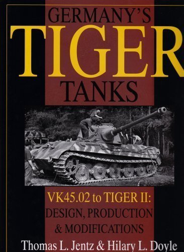 Germany's Tiger Tanks: VK 45.02 to Tiger II - Design, Production and Modifications (Schiffer Military History) by Jentz, Thomas L., Doyle, Hilary L. (1998)