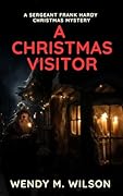 A Christmas Visitor: A Sergeant Frank Hardy Christmas Mystery