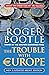 The Trouble with Europe: Why the EU isn't Working, How it Can be Reformed, What Could Take its Place - NEW and UPDATED Brexit edition by Roger Bootle (31-Mar-2015) Paperback