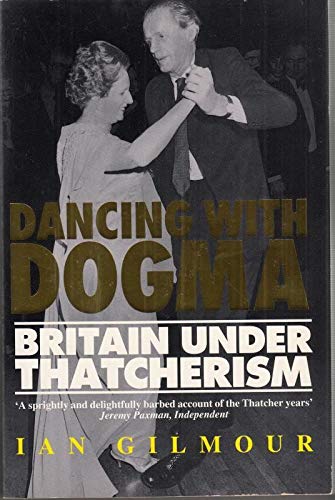 Dancing with Dogma: Britain Under Thatcherism (Paperback)