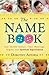The Name Book: Over 10,000 Names - Their Meanings, Origins, and Spiritual Significance