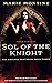 Sol of the Knight by Marie Montine Sol of the Knight by Marie Montine