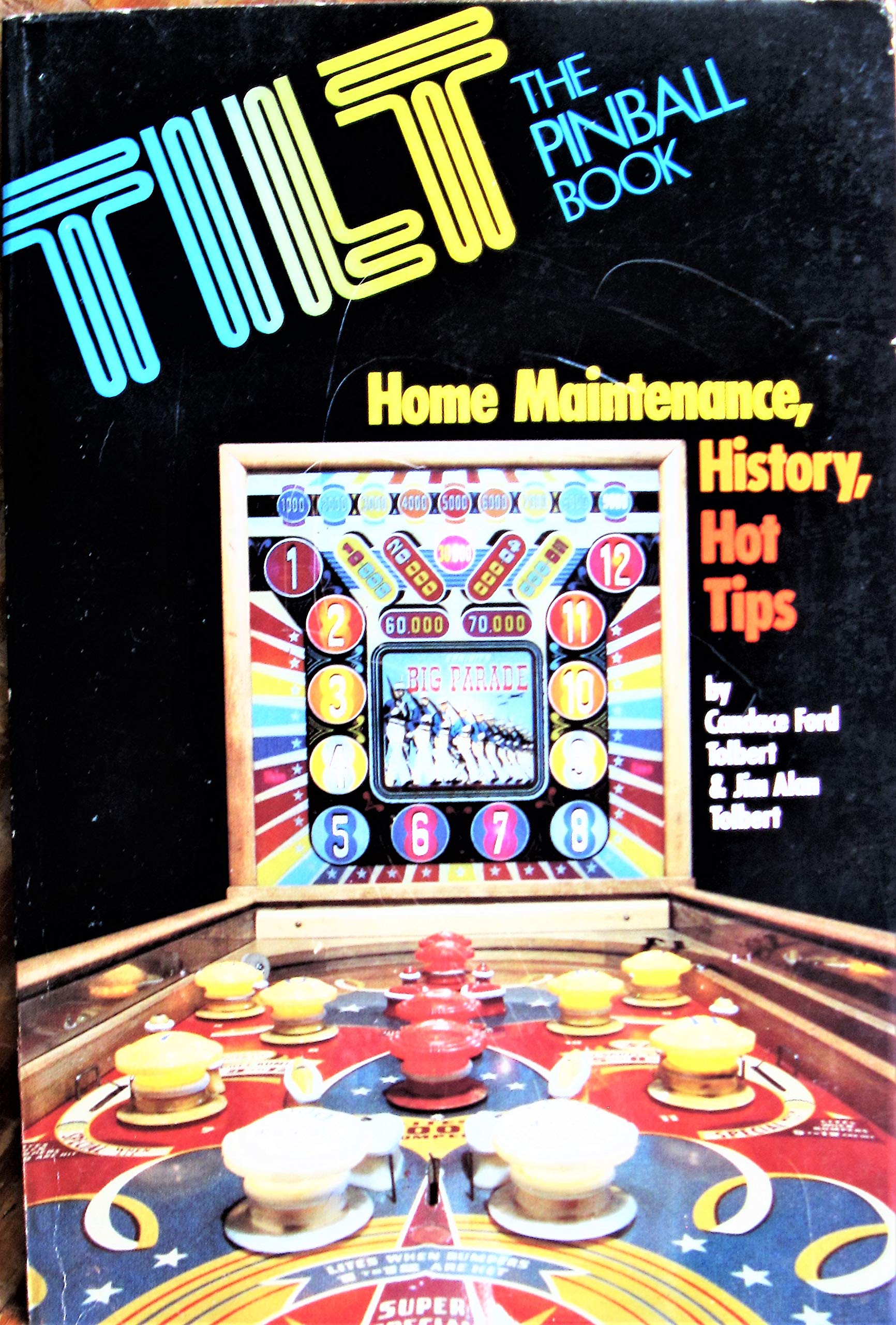 Tilt, The Pinball Book: Home Maintenance, History, Hot Tips (A Creative Arts Communications Book)