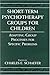 Short-term Psychotherapy Groups for Children: Adapting Group Processes for Specific Problems