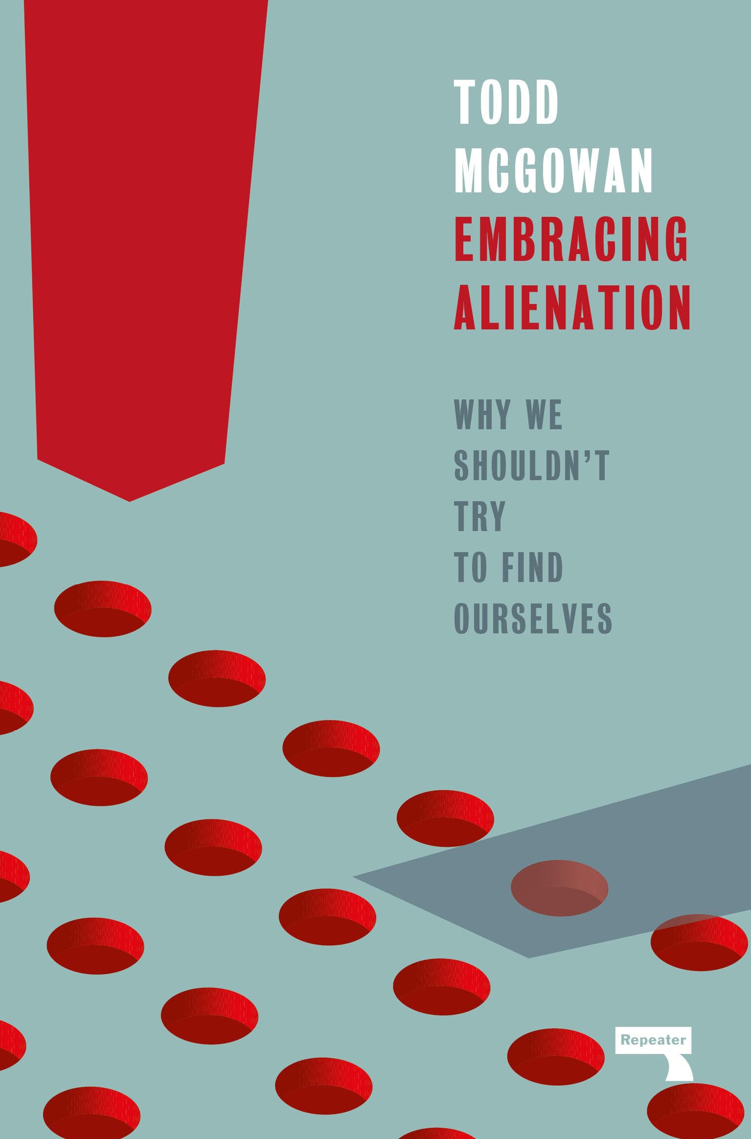 Embracing Alienation: Why We Shouldn't Try to Find Ourselves (Paperback)