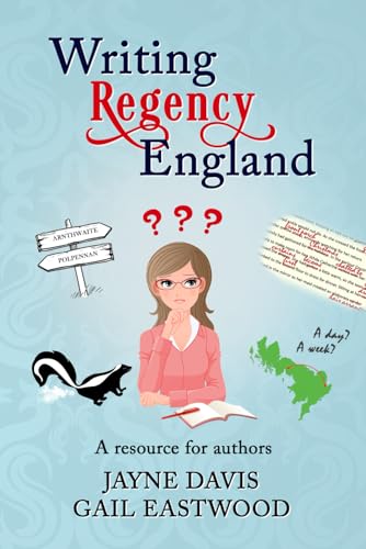 Writing Regency England: A Resource for Authors (Paperback)