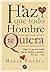 Haz Que Todo Hombre Te Quiera / Make Every Man Wants You: C?mo Ser Tan Irresistible Que No Vuelvas a Quedarte En Casa... Sola (Spanish Edition) by Marie Forleo (2013-05-05)