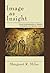 Image as Insight: Visual Understanding in Western Christianity and Secular Culture by Margaret R. Miles (2006-09-01)