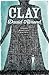 [(Clay)] [ By (author) David Almond ] [November, 2010]