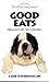 Good Eats, the Whole Dog Journal Guide to Optimum Dog Care by Nancy Kerns