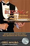 By Greg Mauro - The Blessing Of Serving Another Man's Ministry:Seven Serving Secr (1905-07-20) [Paperback]