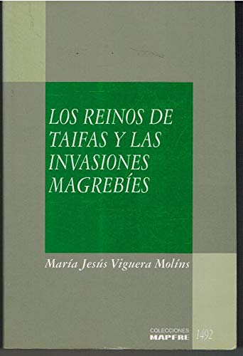 Los reinos de taifas y las invasiones magrebíes: al-Andalus del XI al XIII (Colecciones Mapfre 1492)