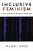 Inclusive Feminism: A Third Wave Theory of Women's Commonality by Naomi Zack (2005-03-11)