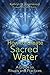 How to Create Sacred Water: A Guide to Rituals and Practices Paperback October 9, 2012