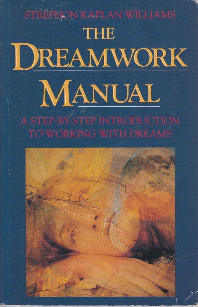 The Dreamwork Manual: A Step-by-step Introduction to Working with Dreams (Paperback)