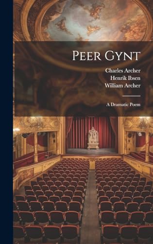 Peer Gynt: A Dramatic Poem