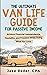 The Ultimate Van Life Guide for Passive Income by Jake Rader