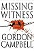 Missing Witness by Gordon Campbell (2007-09-25)