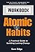 Workbook: Unlock the Power of Atomic Habits - A Practical Guide to Building Lasting Change (Companion Guide)