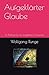 Aufgeklärter Glaube: Ein Plädoyer für ein aufgeklärtes Christentum (German Edition)