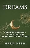 Dreams: Poems of Dreaming in the Night and Awakening to the Light