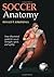 By Donald T. Kirkendall - Soccer Anatomy by Donald T. Kirkendall