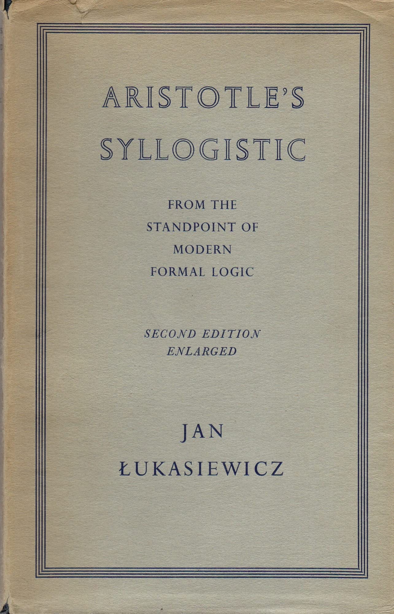 Aristotle's Syllogistic From the Standpoint of Modern Formal Logic (Oxford University Press Academic Monograph Reprints)