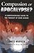 Compassion Or Apocalypse?: A Comprehensible Guide to the Thought of Rene Girard