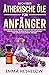 Buch über ätherische Öle für Anfänger by Emma  Heshelow