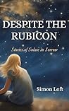 Despite the Rubicon: Stories of Solace in Sorrow