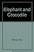 Elephant and Crocodile by Max Velthuijs (1990-09-05)