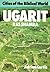 Ugarit: Ras Shamra (Cities of the Biblical World)