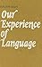 Our experience of language