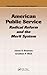 American Public Service: Radical Reform and the Merit System (Public Administration and Public Policy)