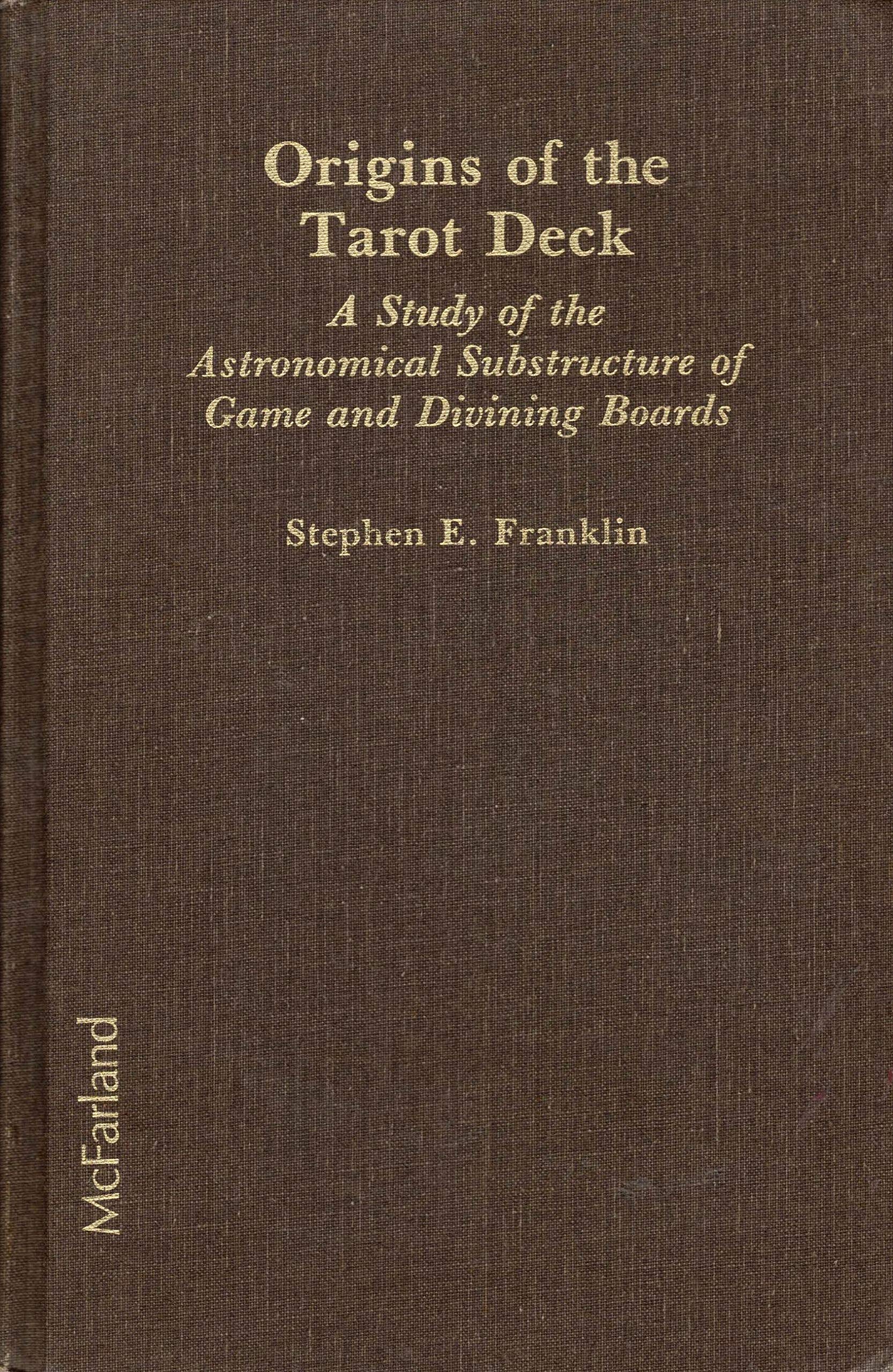 Origins of the Tarot Deck: A Study of the Astronomical Substructure of Game and Divining Boards (Hardcover)